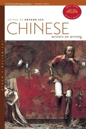 Chinese Writers on Writing de Arthur Sze