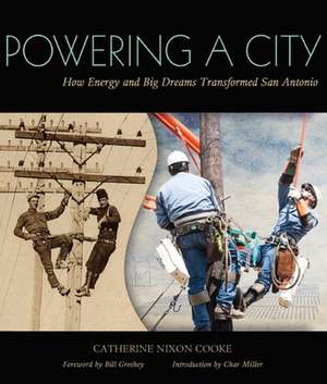 Powering a City: How Energy and Big Dreams Transformed San Antonio de Catherine Nixon Cooke