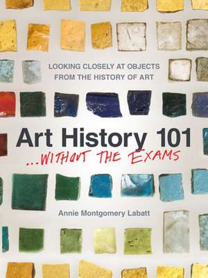 Art History 101 de Annie Montgomery Labatt