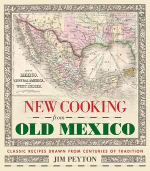 New Cooking from Old Mexico de Jim Peyton