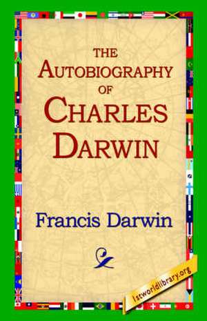 The Autobiography of Charles Darwin de Francis Darwin