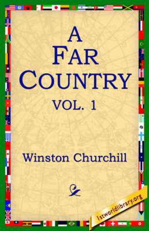 A Far Country, Vol1 de Winston S. Churchill