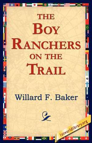 The Boy Ranchers on the Trail de Willard F. Baker