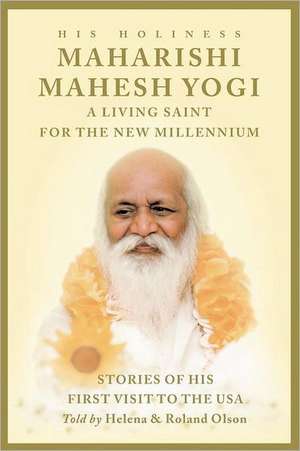 Maharishi Mahesh Yogi - A Living Saint for the New Millennium de Theresa Olson