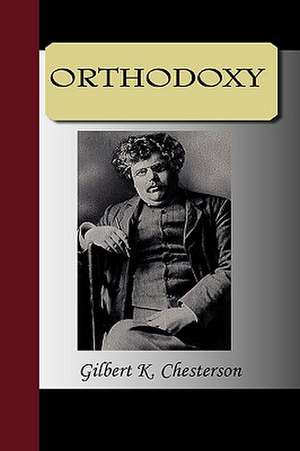 Orthodoxy: An Historical Romance of the Ku Klux Klan de Gilbert K. Chesterton