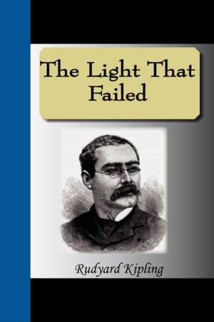 The Light That Failed de Rudyard Kipling