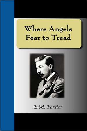 Where Angels Fear to Tread de E. M. Forster