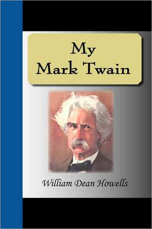 My Mark Twain de William Dean Howells