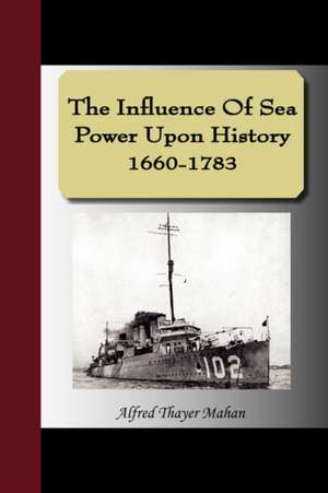 The Influence of Sea Power Upon History 1660-1783: Automatic Drawings, Anathema of Zos, the Book of Pleasure, and the Focus of Life de Alfred Thayer Mahan