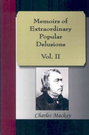 Memoirs of Extraordinary Popular Delusions Vol. II de Charles MacKay