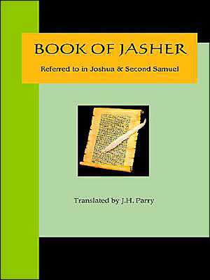 Book of Jasher - Referred to in Joshua & Second Samuel de J. H. Parry