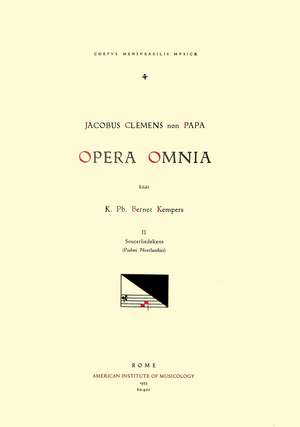 CMM 4 JACOBUS CLEMENS NON PAPA (ca. 1510-between 1556 and 1558), Opera Omnia, edited by Karel Philippus Bernet Kempers in 21 volumes. Vol. II Souterliedekens (Psalmi Neerlandici) de K. Ph. Bernet Kempers