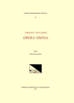 CMM 18 JOHANNES TINCTORIS (ca. 1453-1511), Opera Omnia, edited by William Melin in 1 volume. (See also CSM 22 and MSD 5.) de William Melin