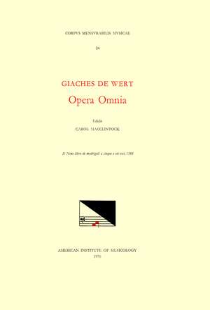 CMM 24 GIACHES DE WERT (1535-1596), Opera Omnia, edited by Carol MacClintock (secular music) and Melvin Bernstein (sacred music). Vol. IX Madrigals (Il Nono libro de madrigali a cinque e sei voci, 1588) de Carol MacClintock