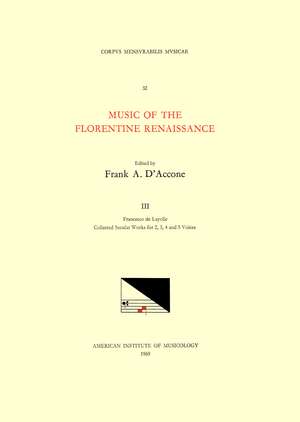 CMM 32 Music of the Florentine Renaissance, edited by Frank A. D'Accone. Vol. III FRANCESCO DE LAYOLLE (1492-ca. 1540), Collected Secular Works for 2, 3, 4, and 5 Voices de Frank A. D'Accone