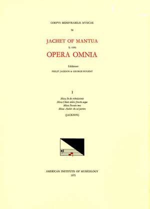 CMM 54 JACHET DE MANTUA (1483-1559), Opera Omnia, edited by Philip T. Jackson and George Nugent. Vol. I The Four Masses of Scotto's Print of 1554 de Philip T. Jackson