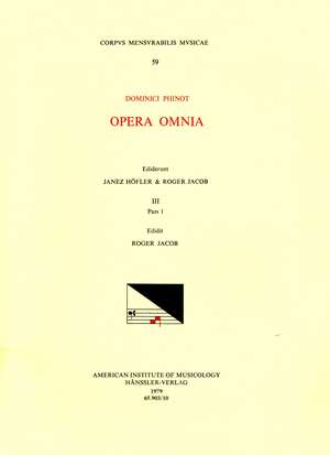 CMM 59 DOMINIQUE PHINOT (16th c.), Opera Omnia, edited by Janez Höfler and Roger Jacob. Vol. III [Chansons, part 1] de Roger Jacob