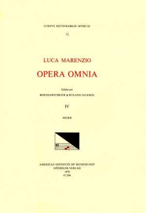 CMM 72 LUCA MARENZIO (1553-1599), Opera Omnia, edited by Bernhard Meier and Roland Jackson. Vol. IV The First and Second Books of Madrigals (1581, 1584) de Bernhard Meier