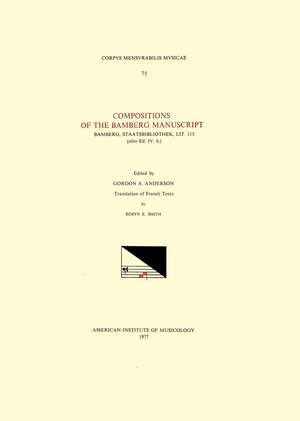 CMM 75 Compositions of the Bamberg Manuscript Bamberg, Staatsbibliothek, Lit. 115 (olim Ed. IV.6.), edited by Gordon A. Anderson de Gordon A. Anderson