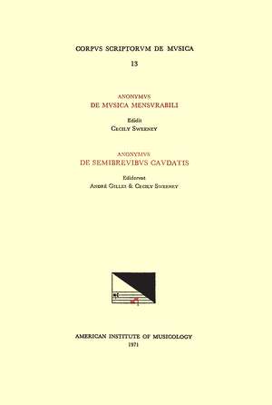 CSM 13 a) ANONYMOUS, De musica mensurabili (ca. 1380), edited by Cecily Sweeney; b) ANONYMOUS, De semibrevibus caudatis (ca. 1400), edited by André Gilles and Cecily Sweeney de Cecily Sweeney