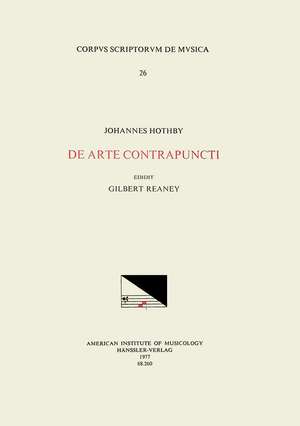 CSM 26 JOHN HOTHBY (d. 1487), De arte contrapuncti, edited by Gilbert Reaney de Gilbert Reaney