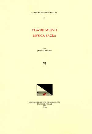 CMM 51 CLAUDIO MERULO (1533-1604), Musica sacra, edited by James Bastian. Vol. VI Sacrorum concentuum octonis, den: duoden: & sexdenis vocibus modulandorum liber primus (1594), part 2 de James Bastian