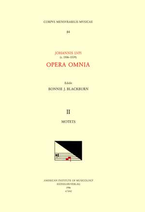 CMM 84 JOHANNES LUPI, Opera Omnia, edited by Bonnie Blackburn in 3 volumes. Vol. II Motets de Bonnie Blackburn