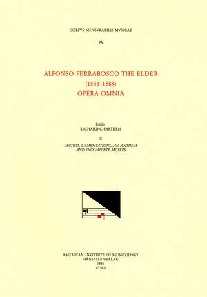 CMM 96 ALFONSO FERRABOSCO THE ELDER (1543-1588), Opera Omnia, edited by Richard Charteris in 9 volumes. Vol. II Motets, Lamentations, An Anthem and Incomplete Motets de Richard Charteris