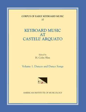 CEKM 37 Keyboard Music at Castell' Arquato (middle 16th c.), edited by H. Colin Slim. Vol. I Dances and Dance Songs de H. Colin Slim