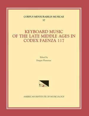 CMM 57 Keyboard Music of the Late Middle Ages in Codex Faenza 117, edited by Dragan Plamenac. (See also MSD 10) de Dragan Plamenac