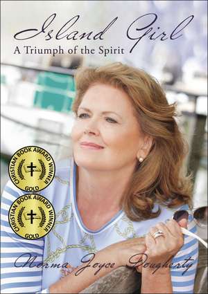 Island Girl: A Triumph of the Spirit de Norma Joyce Dougherty