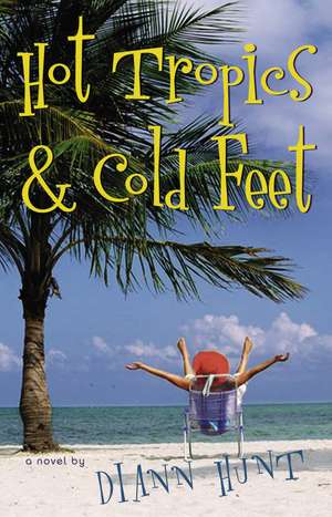 Hot Tropics and Cold Feet de Diann Hunt