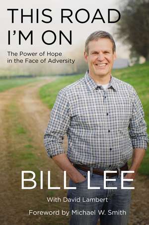 This Road I'm On: The Power of Hope in the Face of Adversity de Bill Lee