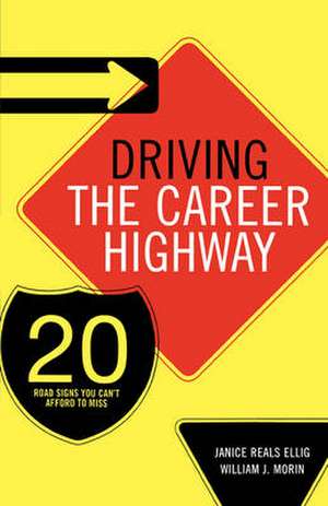 Driving the Career Highway: 20 Road Signs You Can't Afford to Miss de Janice Reals Ellig