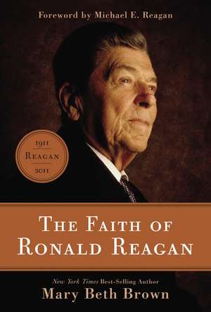 The Faith of Ronald Reagan de Mary Beth Brown