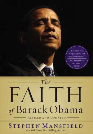 The Faith of Barack Obama Revised and Updated de Stephen Mansfield