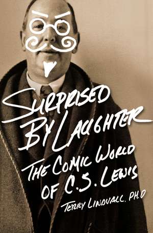 Surprised by Laughter Revised and Updated: The Comic World of C.S. Lewis de Terry Lindvall