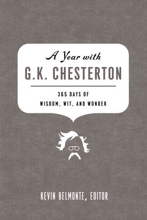 A Year with G. K. Chesterton: 365 Days of Wisdom, Wit, and Wonder de Kevin Belmonte