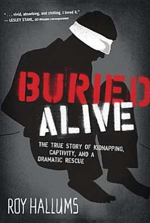 Buried Alive: The True Story of Kidnapping, Captivity, and a Dramatic Rescue (NelsonFree) de Roy Hallums