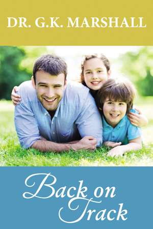 Back on Track de George Kenneth Marshall, MD