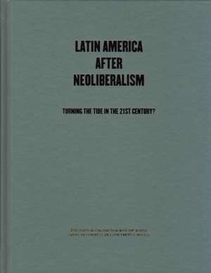 Latin America After Neoliberalism: Turning the Tide in the 21st Century? de Eric Hershberg