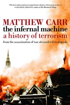 The Infernal Machine: A History of Terrorism de Matthew Carr