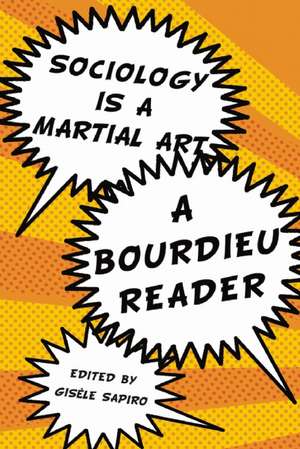 Sociology Is A Martial Art: A Bourdieu Reader de Pierre Bourdieu