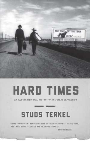 Hard Times: An Illustrated Oral History of the Great Depression de Studs Terkel