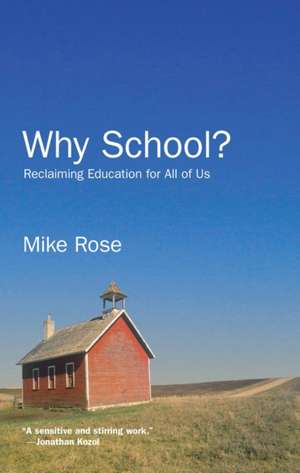 Why School?: Reclaiming Education for All of Us de Mike Rose