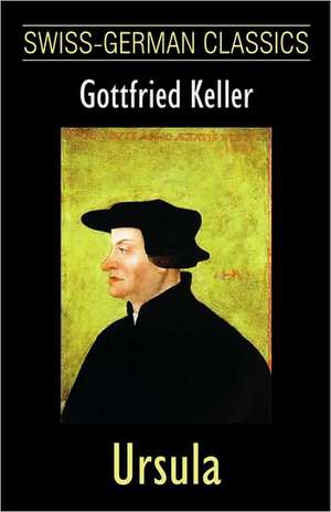 Ursula (Swiss-German Classics) de Gottfried Keller