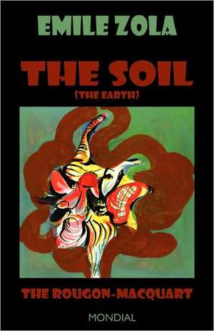 The Soil (The Earth. The Rougon-Macquart) de Emile Zola