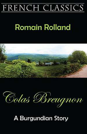 Colas Breugnon (a Burgundian Story): A Novella de Romain Rolland