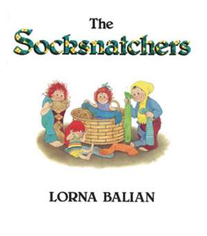 The Socksnatchers de Lorna Balian