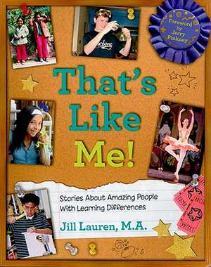 That's Like Me!: Stories about Amazing People with Learning Differences de Jill Lauren